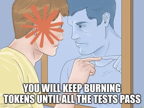 Keep Burning Tokens Until Tests Pass