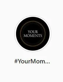 Your Moments Your Mom