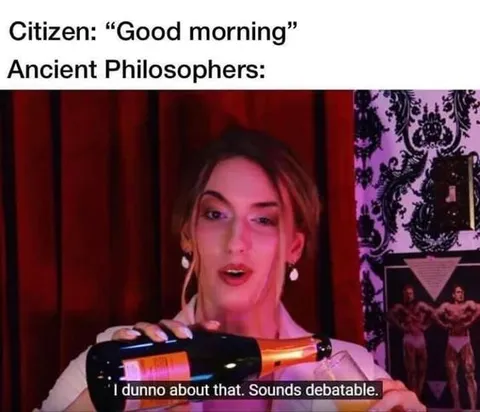 Ancient Philosophers Debate Good Morning