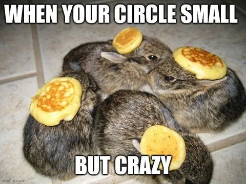 When Your Circle Small but Crazy