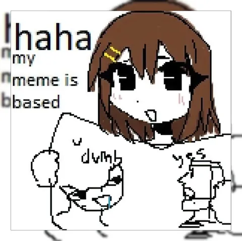 Haha My Meme Is Based