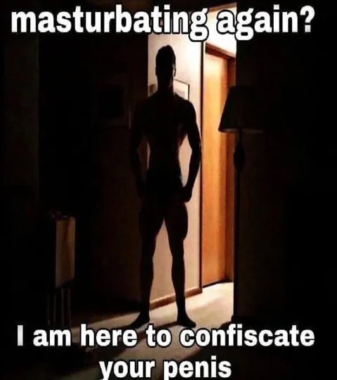 Confiscating Your Penis