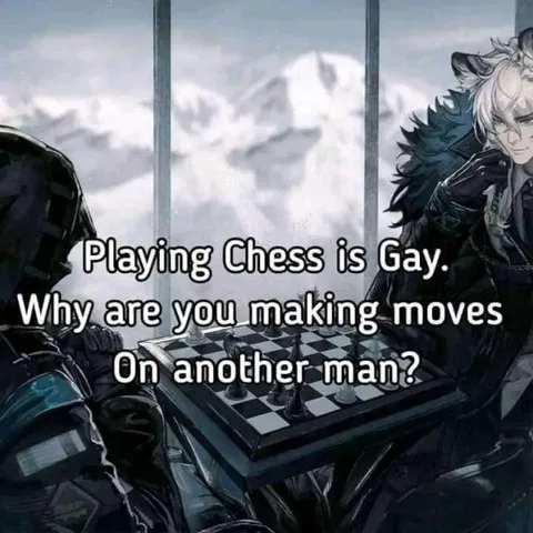 Playing Chess Is Gay
