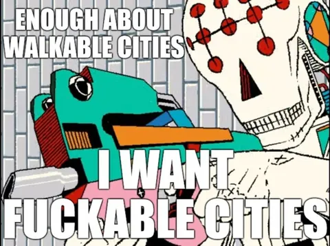 Enough About Walkable Cities