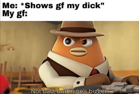 My gf’s bigger