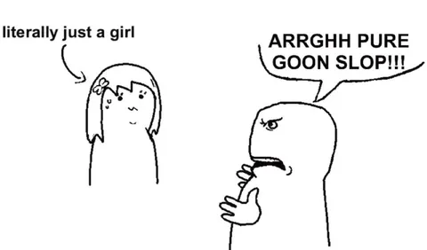 Literally Just a Girl Pure Goon Slop