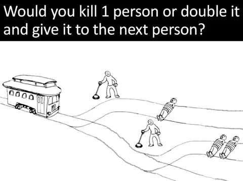 Would You Kill One or Double It