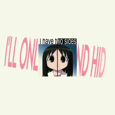 I Have Two Sides Anime Edit