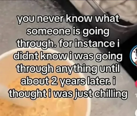 You Never Know What Someone Is Going Through