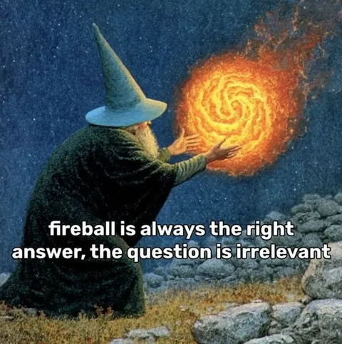 Fireball Is Always the Answer
