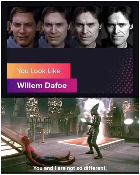 You Look Like Willem Dafoe