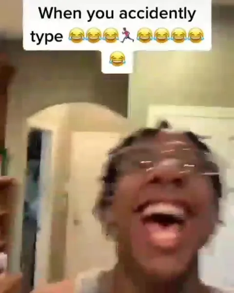 When You Accidently Type Too Many Laughs