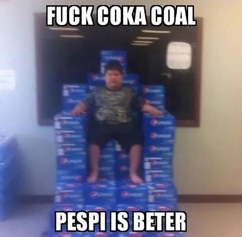 Fuck Coca-Cola, Pepsi Is Better