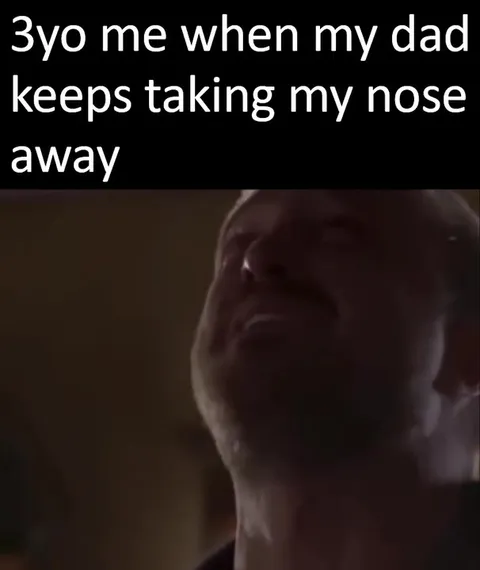 Dad Keeps Taking My Nose Away