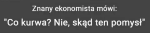 Ekonomista nie wie skąd pomysł