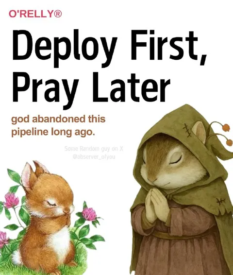 Deploy First, Pray Later