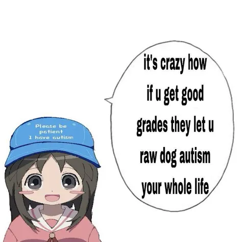 Good Grades Unlock Raw Dog Autism