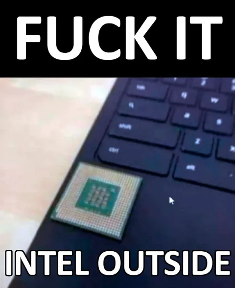 Fuck It Intel Outside