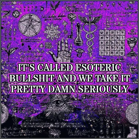 Esoteric Bullshit Taken Seriously