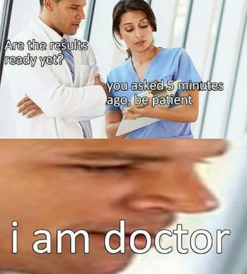 I Am Doctor Results Meme