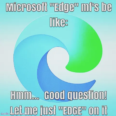 Microsoft Edge Good Question
