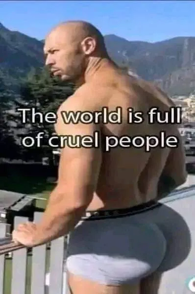 The World Is Full of Cruel People