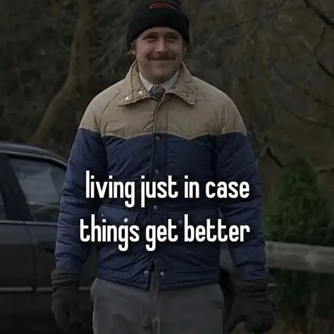 Living Just in Case Things Improve