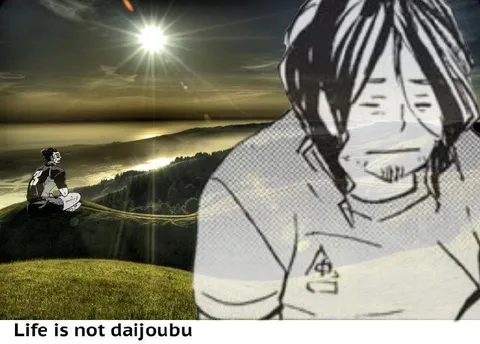 Life is not daijoubu