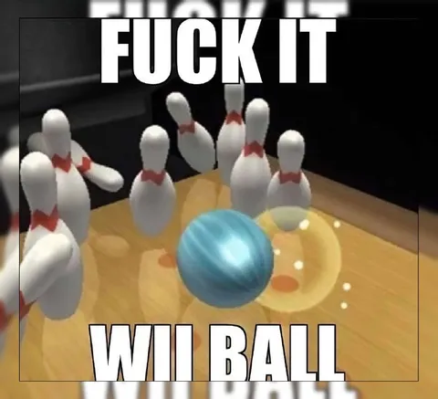 Fuck It We Ball Bowling