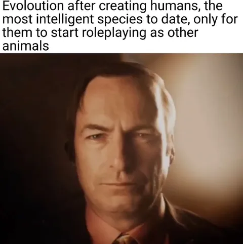 Evolution Creates Humans Who Roleplay Animals