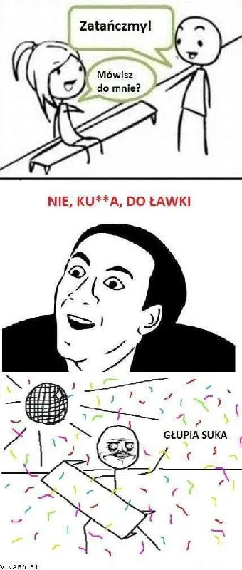 Nie, kurwa, do ławki