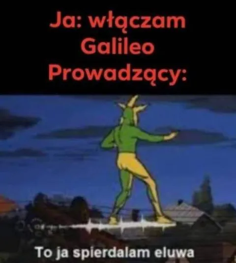 Prowadzący ucieka z Galileo