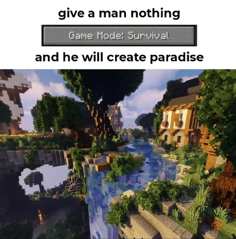 Give a Man Nothing Minecraft Paradise