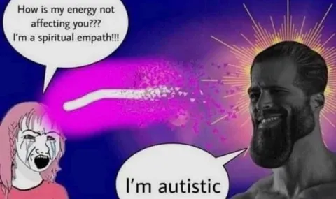 Spiritual Empath Meets Autistic Chad