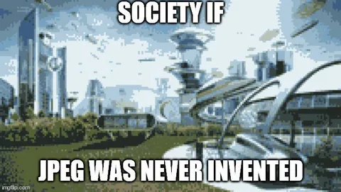 Society If JPEG Was Never Invented