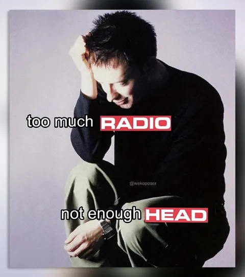 Too Much Radio Not Enough Head