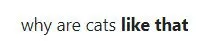 Why Are Cats Like That