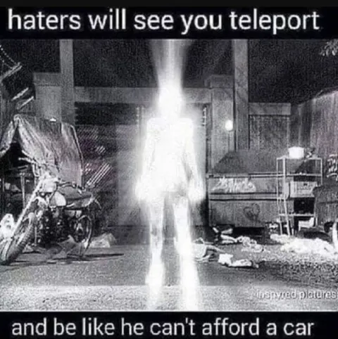 Haters Will See You Teleport