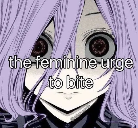 The Feminine Urge to Bite