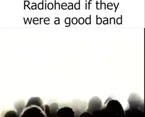 Radiohead If They Were Good