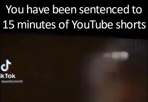 Sentenced to YouTube Shorts