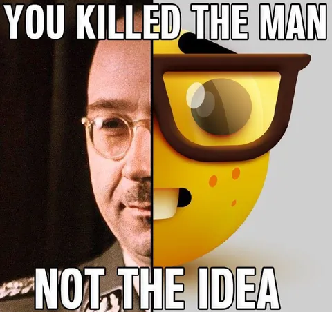 You Killed the Man Not the Idea