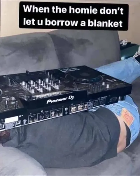 When Your Homie Won't Lend a Blanket