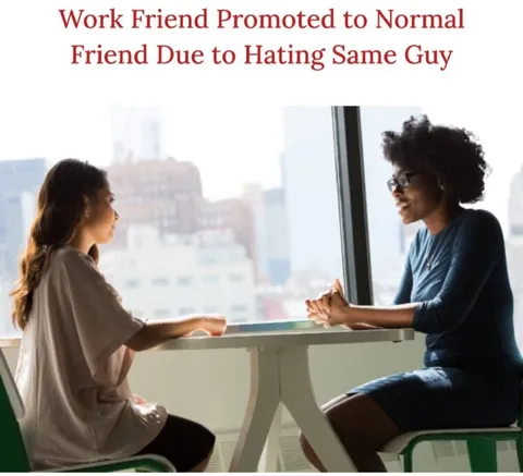 Work Friend Becomes Normal Friend