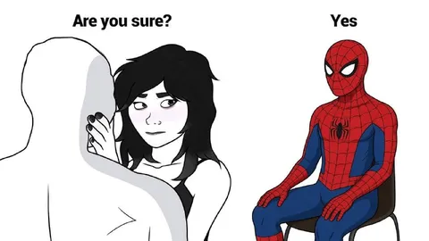 Are You Sure? Yes Spider-Man
